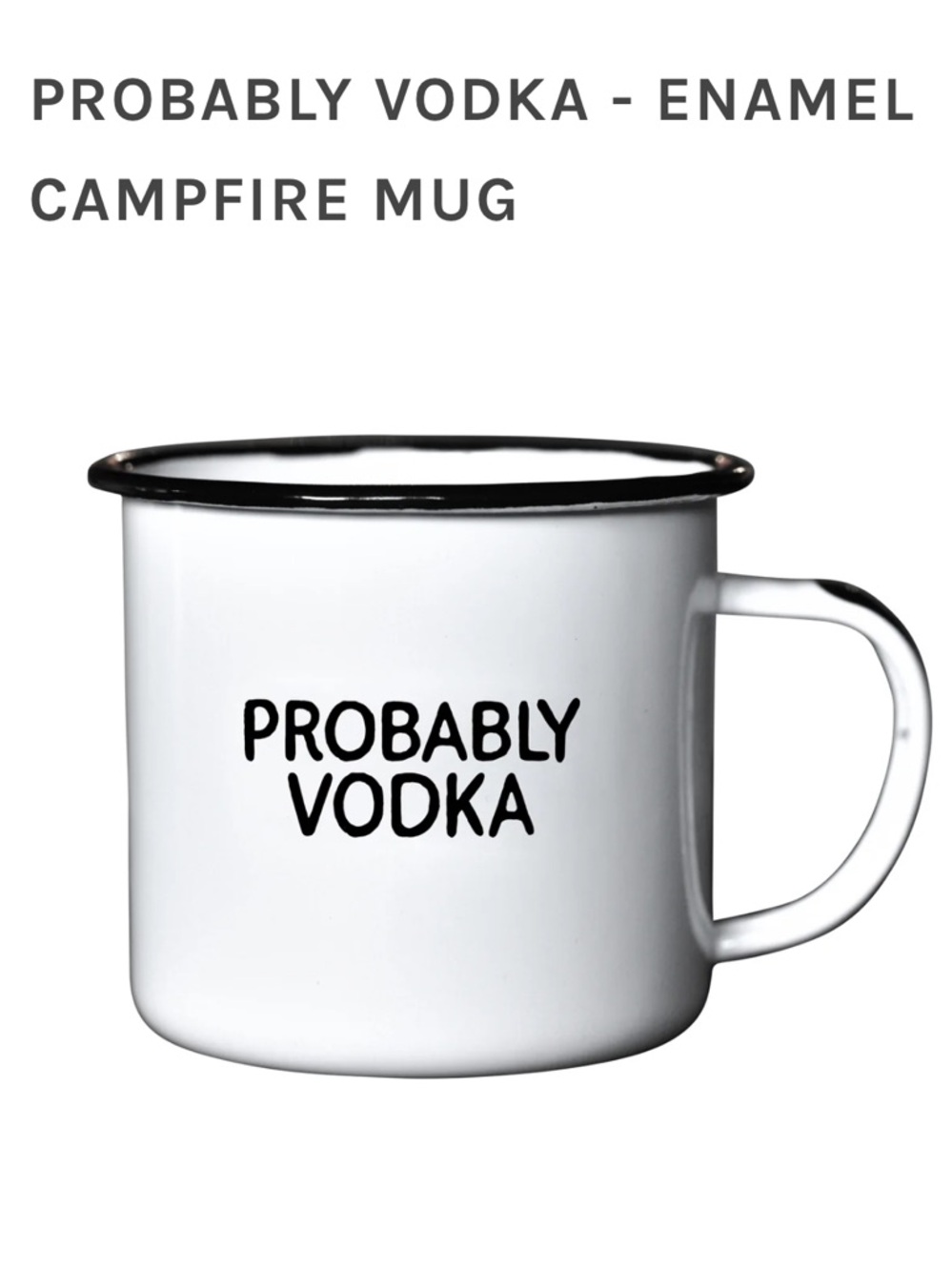 Probably Vodka White Enamel Campfire Mug
